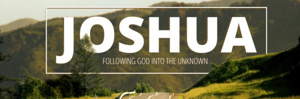 Joshua: Following God into the Unknown
