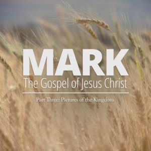 Mark: The Gospel of Jesus, Part 3