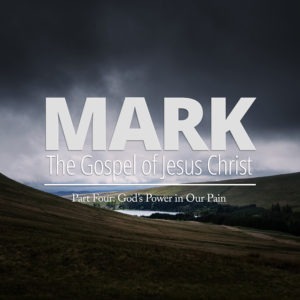 Mark: The Gospel of Jesus, Part 4