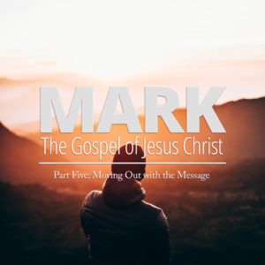 Mark: The Gospel of Jesus, Part 5